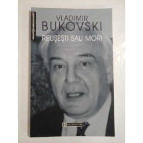 Reusesti sau mori - Vladimir Bukovski